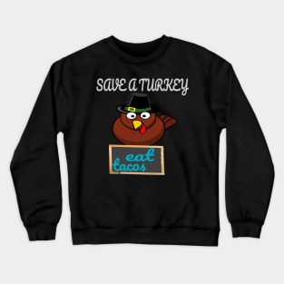 t-shirt Save A Turkey Eat Tacos Mexican Thanksgiving funny Crewneck Sweatshirt